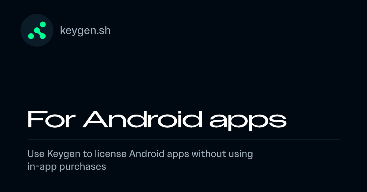 Use Keygen to license Android apps without using in-app purchases